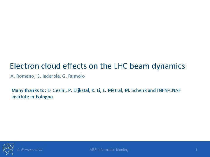 Electron cloud effects on the LHC beam dynamics A. Romano, G. Iadarola, G. Rumolo