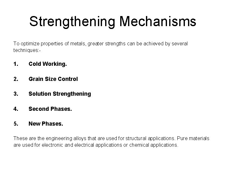 Strengthening Mechanisms To optimize properties of metals, greater strengths can be achieved by several
