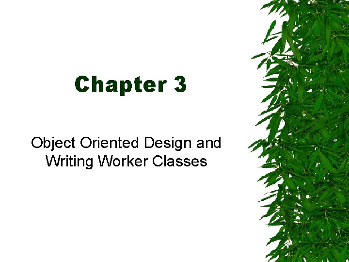 Chapter 3 Object Oriented Design and Writing Worker Classes 