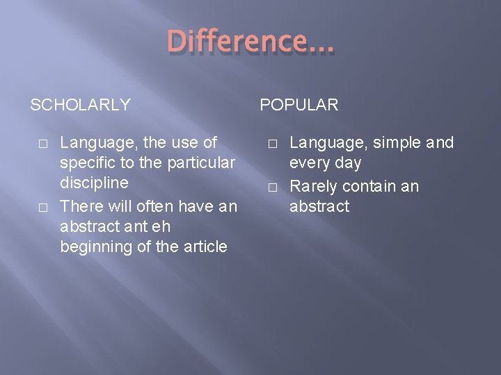 Difference. . . SCHOLARLY � � Language, the use of specific to the particular