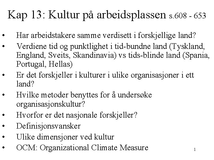 Kap 13: Kultur på arbeidsplassen s. 608 - 653 • • Har arbeidstakere samme