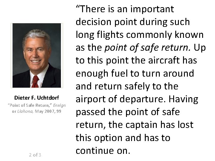 Dieter F. Uchtdorf “Point of Safe Return, ” Ensign or Liahona, May 2007, 99