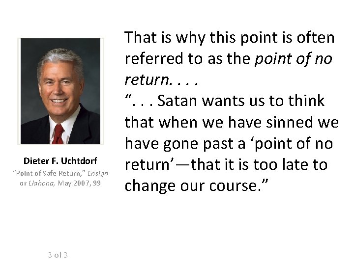 Dieter F. Uchtdorf “Point of Safe Return, ” Ensign or Liahona, May 2007, 99