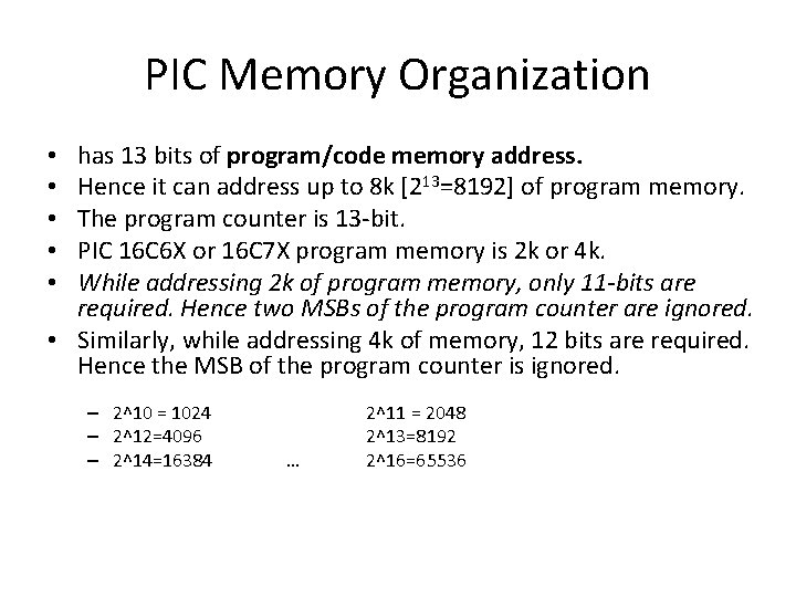 PIC Memory Organization has 13 bits of program/code memory address. Hence it can address