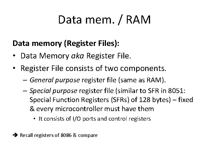 Data mem. / RAM Data memory (Register Files): • Data Memory aka Register File.