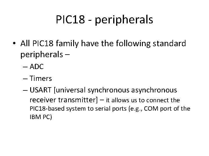 PIC 18 - peripherals • All PIC 18 family have the following standard peripherals