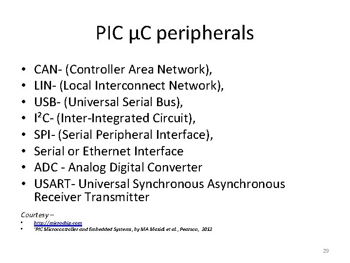 PIC µC peripherals • • CAN- (Controller Area Network), LIN- (Local Interconnect Network), USB-