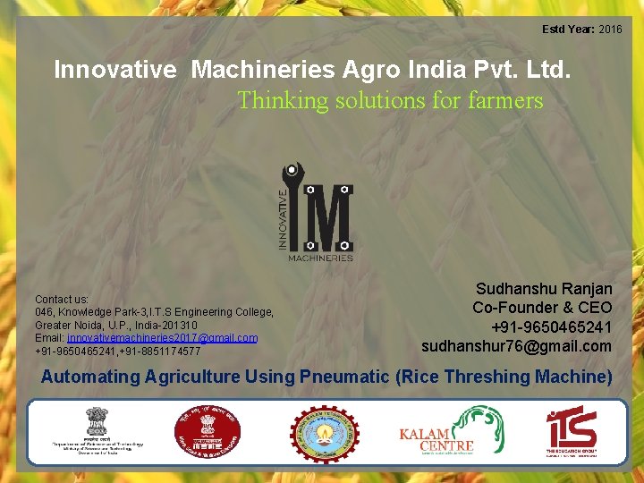 Estd Year: 2016 Innovative Machineries Agro India Pvt. Ltd. Thinking solutions for farmers Contact