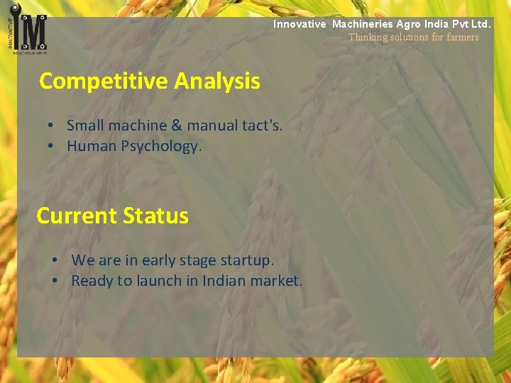 Innovative Machineries Agro India Pvt Ltd. Thinking solutions for farmers Competitive Analysis • Small