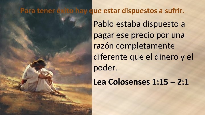 Para tener éxito hay que estar dispuestos a sufrir. Pablo estaba dispuesto a pagar