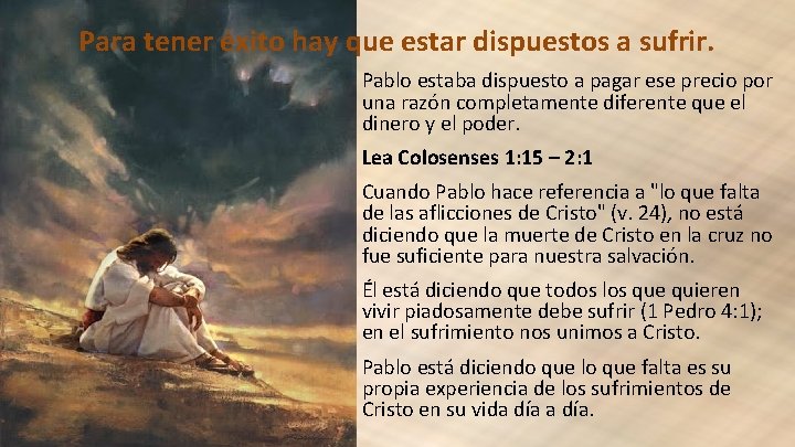 Para tener éxito hay que estar dispuestos a sufrir. Pablo estaba dispuesto a pagar