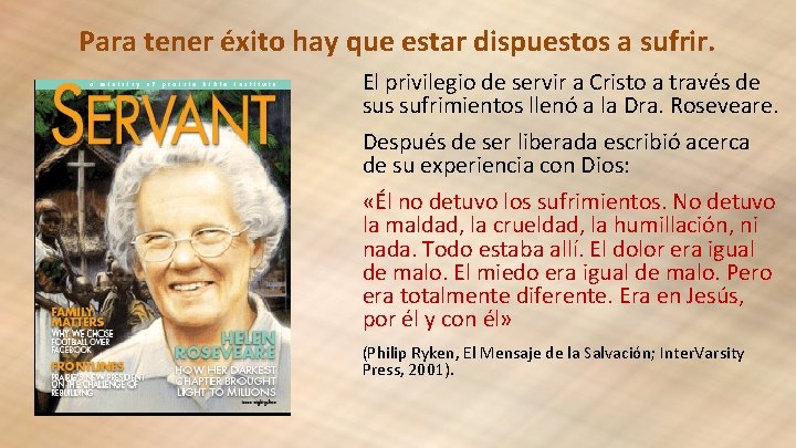 Para tener éxito hay que estar dispuestos a sufrir. El privilegio de servir a