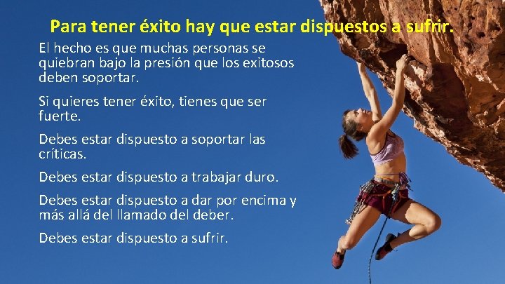Para tener éxito hay que estar dispuestos a sufrir. El hecho es que muchas
