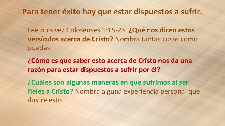 Para tener éxito hay que estar dispuestos a sufrir. Lee otra vez Colosenses 1:
