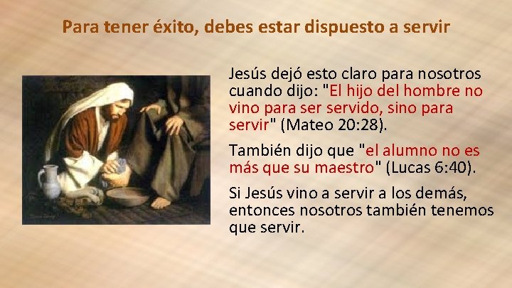 Para tener éxito, debes estar dispuesto a servir Jesús dejó esto claro para nosotros