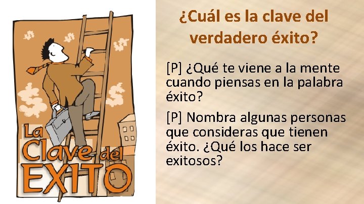 ¿Cuál es la clave del verdadero éxito? [P] ¿Qué te viene a la mente