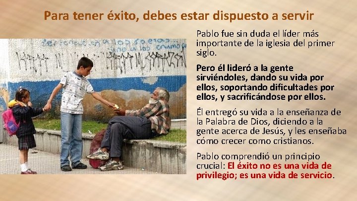 Para tener éxito, debes estar dispuesto a servir Pablo fue sin duda el líder