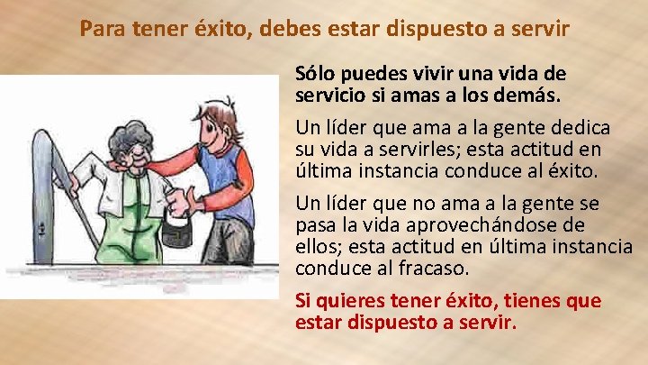 Para tener éxito, debes estar dispuesto a servir Sólo puedes vivir una vida de