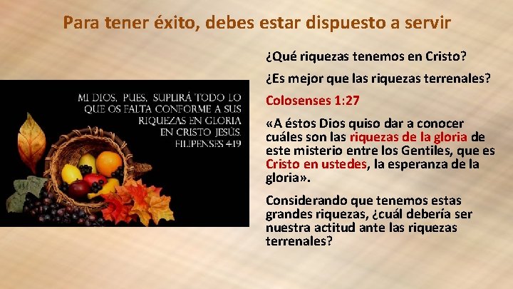 Para tener éxito, debes estar dispuesto a servir ¿Qué riquezas tenemos en Cristo? ¿Es