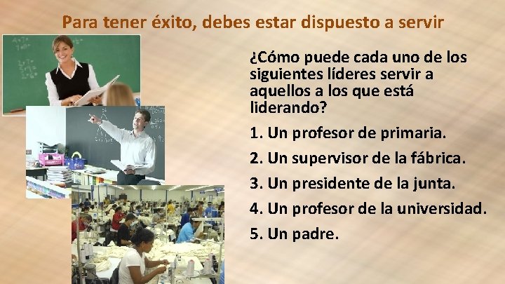 Para tener éxito, debes estar dispuesto a servir ¿Cómo puede cada uno de los