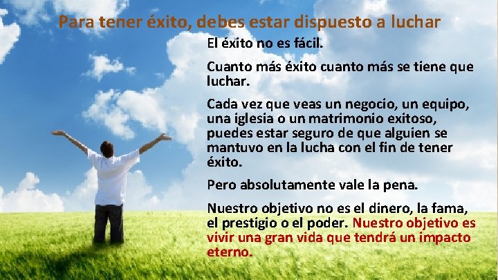 Para tener éxito, debes estar dispuesto a luchar El éxito no es fácil. Cuanto