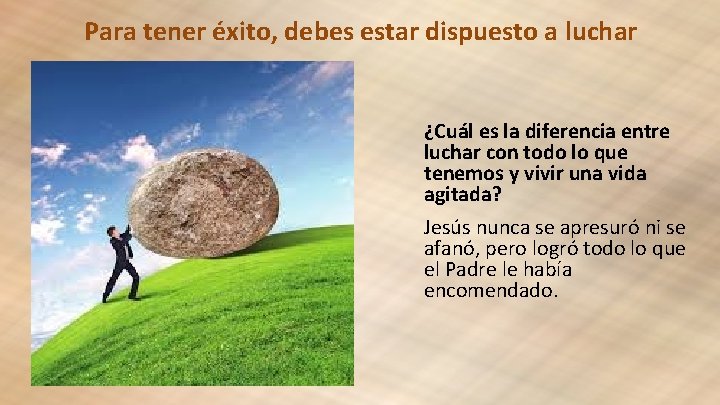 Para tener éxito, debes estar dispuesto a luchar ¿Cuál es la diferencia entre luchar