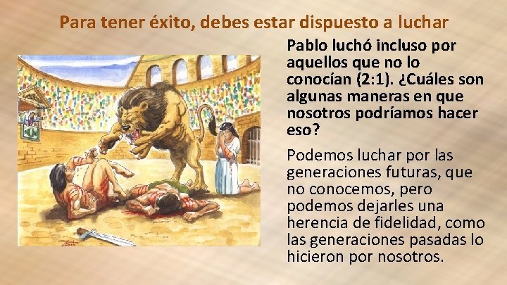 Para tener éxito, debes estar dispuesto a luchar Pablo luchó incluso por aquellos que