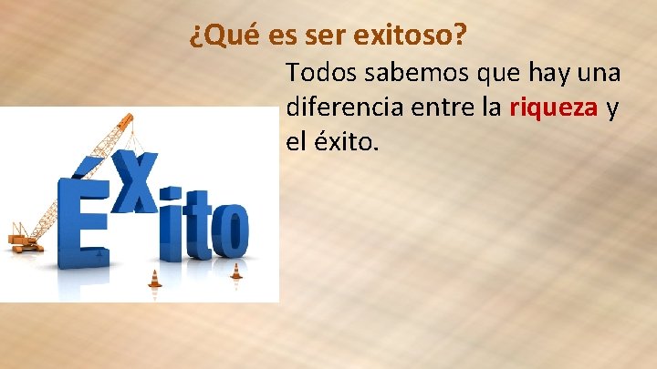 ¿Qué es ser exitoso? Todos sabemos que hay una diferencia entre la riqueza y