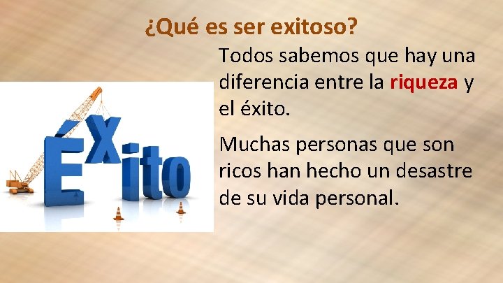 ¿Qué es ser exitoso? Todos sabemos que hay una diferencia entre la riqueza y