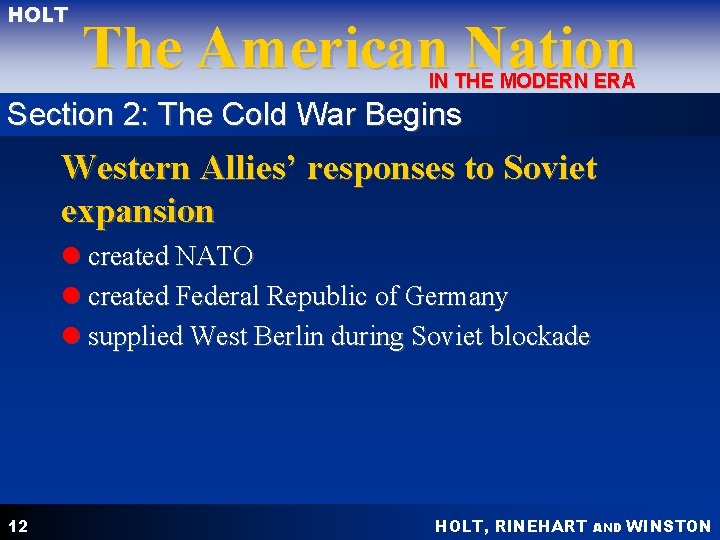 HOLT The American Nation IN THE MODERN ERA Section 2: The Cold War Begins