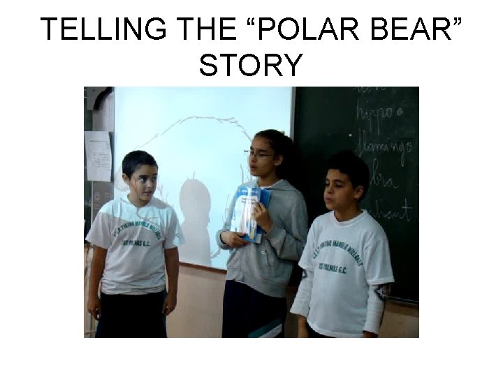 TELLING THE “POLAR BEAR” STORY 