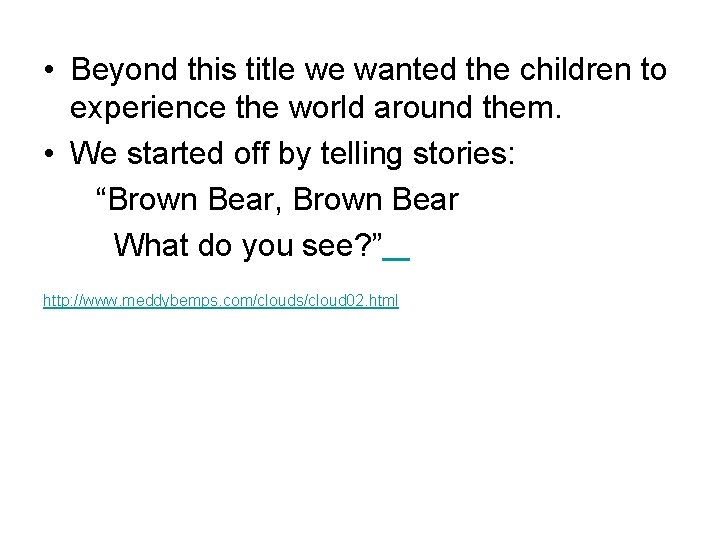  • Beyond this title we wanted the children to experience the world around