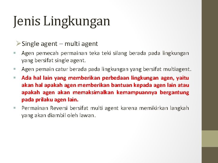 Jenis Lingkungan ØSingle agent – multi agent § Agen pemecah permainan teka teki silang