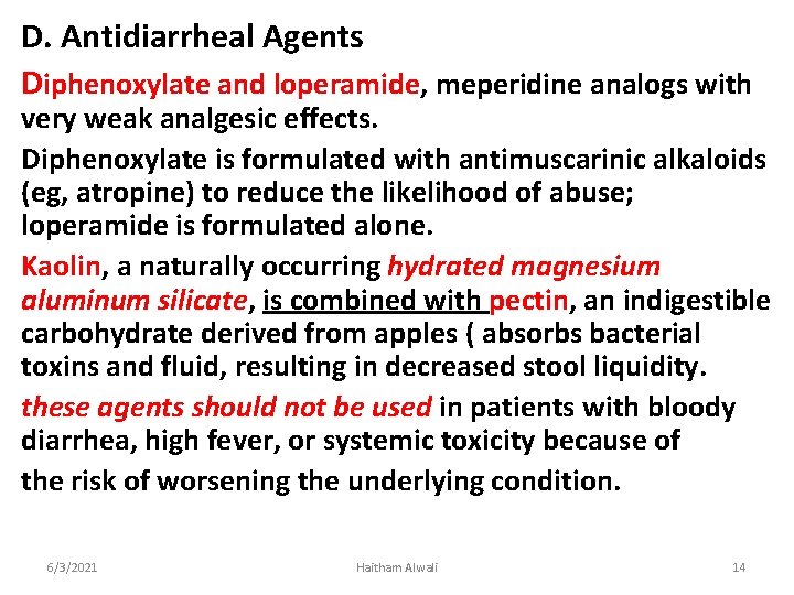 D. Antidiarrheal Agents Diphenoxylate and loperamide, meperidine analogs with very weak analgesic effects. Diphenoxylate