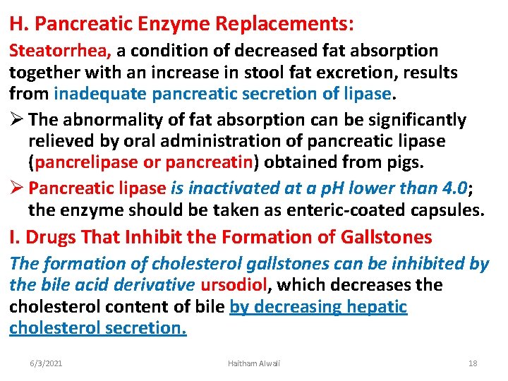 H. Pancreatic Enzyme Replacements: Steatorrhea, a condition of decreased fat absorption together with an