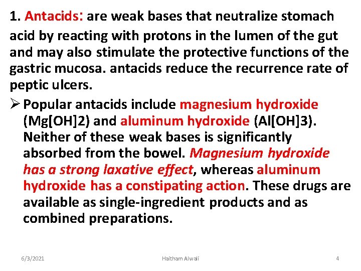 1. Antacids: are weak bases that neutralize stomach acid by reacting with protons in