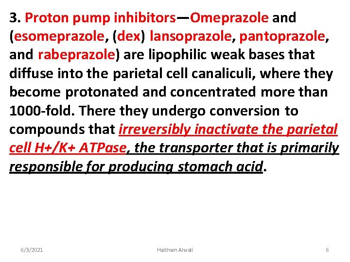 3. Proton pump inhibitors—Omeprazole and (esomeprazole, (dex) lansoprazole, pantoprazole, and rabeprazole) are lipophilic weak