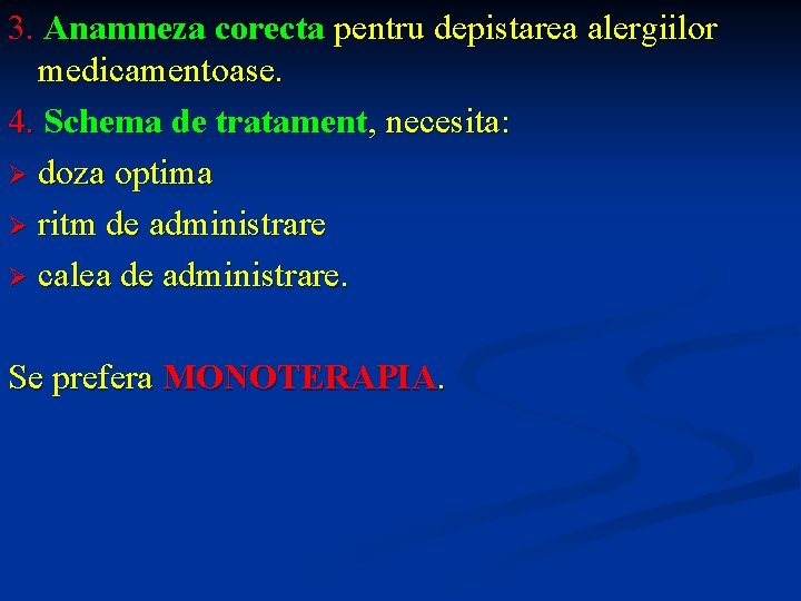 3. Anamneza corecta pentru depistarea alergiilor medicamentoase. 4. Schema de tratament, necesita: Ø doza