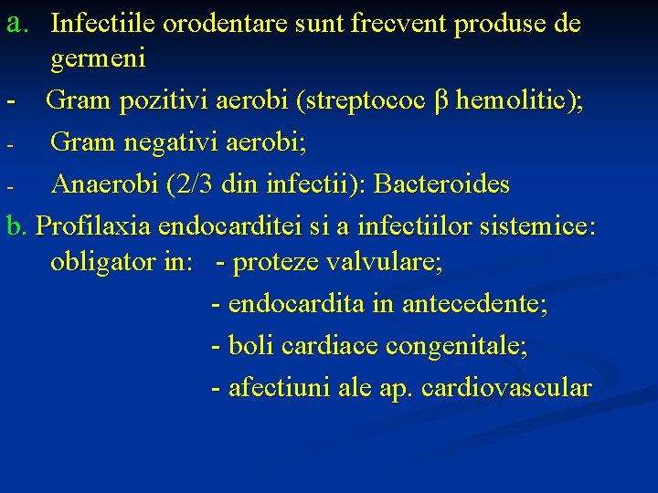 a. Infectiile orodentare sunt frecvent produse de germeni - Gram pozitivi aerobi (streptococ β