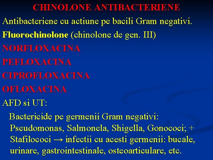 CHINOLONE ANTIBACTERIENE Antibacteriene cu actiune pe bacili Gram negativi. Fluorochinolone (chinolone de gen. III)