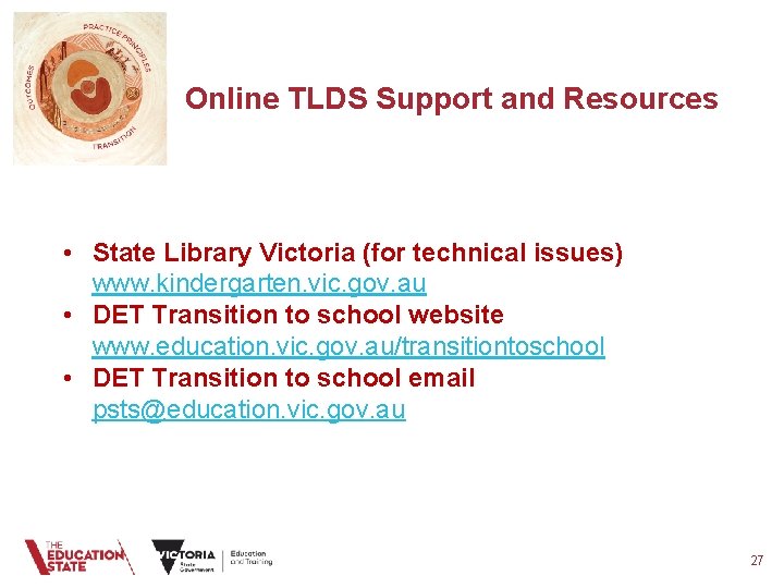 Online TLDS Support and Resources • State Library Victoria (for technical issues) www. kindergarten.