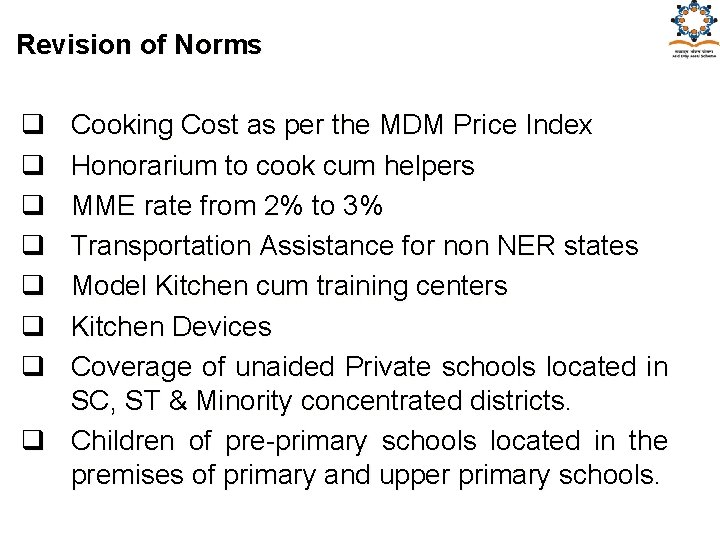 Revision of Norms q q q q Cooking Cost as per the MDM Price