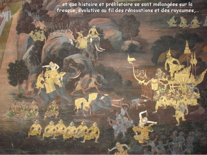 . . . et que histoire et préhistoire se sont mélangées sur la fresque,