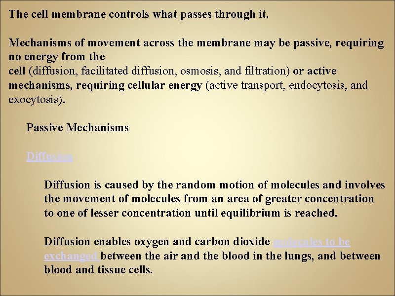 The cell membrane controls what passes through it. Mechanisms of movement across the membrane
