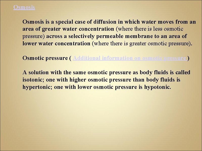 Osmosis is a special case of diffusion in which water moves from an area