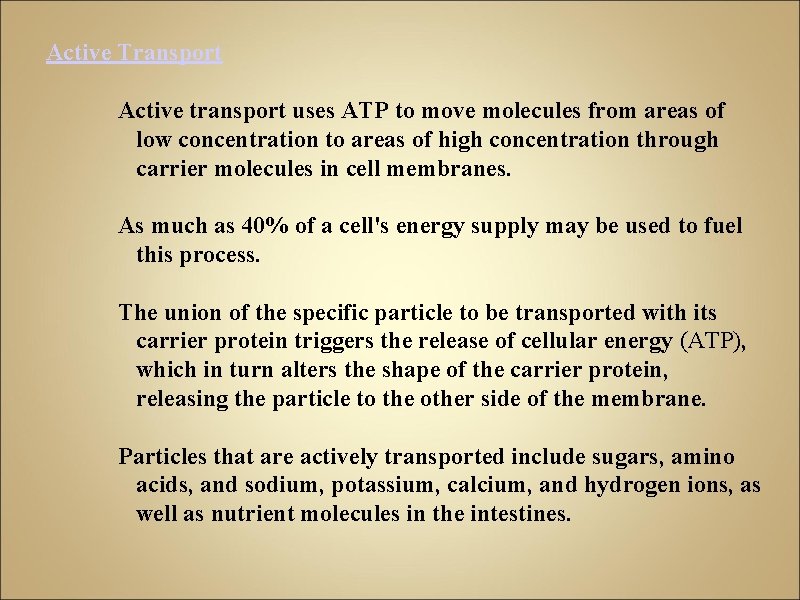 Active Transport Active transport uses ATP to move molecules from areas of low concentration
