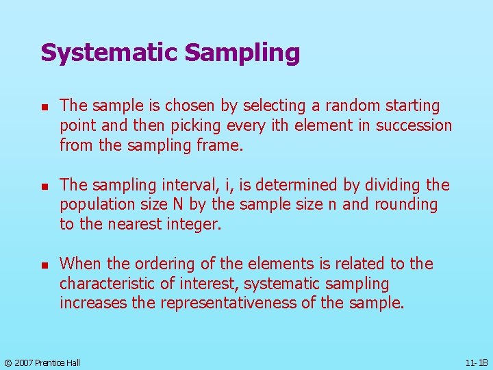 Systematic Sampling n n n The sample is chosen by selecting a random starting