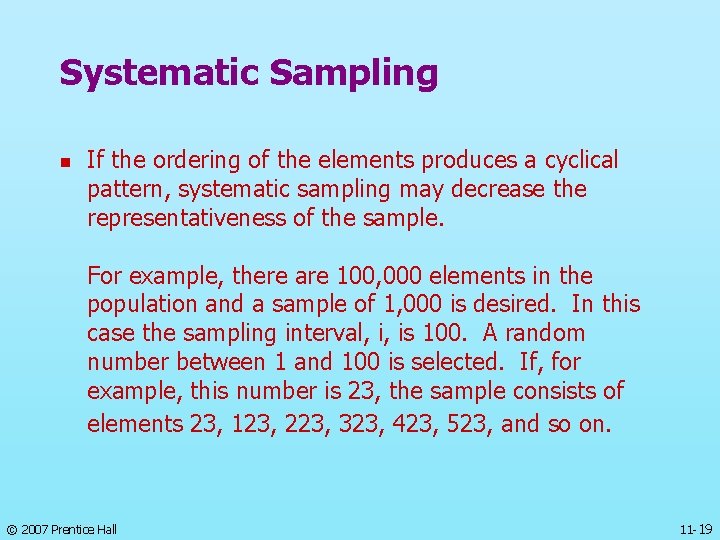 Systematic Sampling n If the ordering of the elements produces a cyclical pattern, systematic