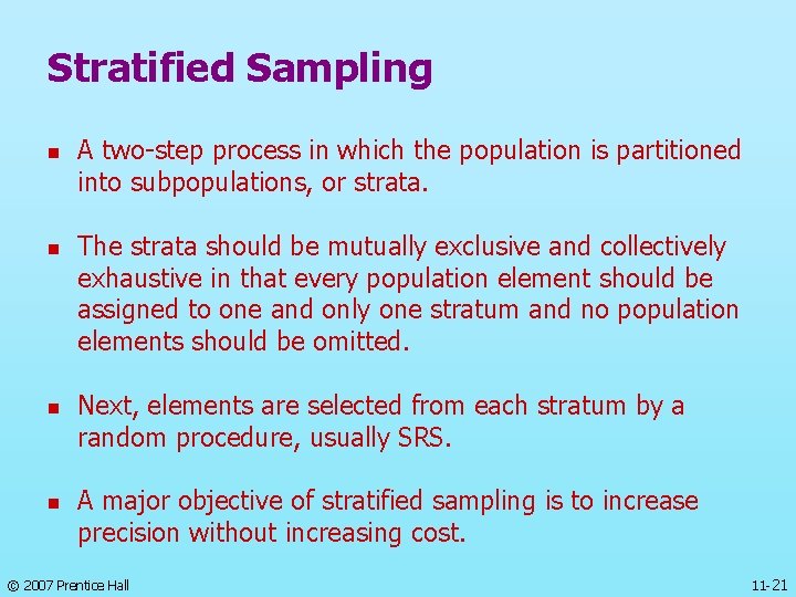 Stratified Sampling n n A two-step process in which the population is partitioned into