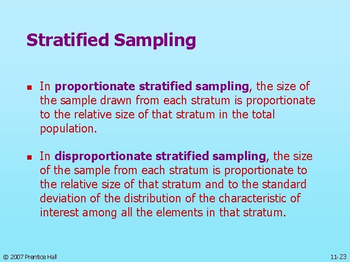 Stratified Sampling n n In proportionate stratified sampling, the size of the sample drawn